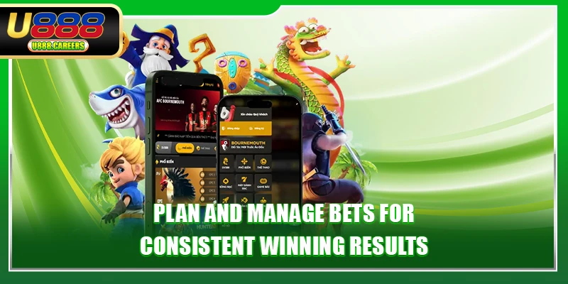Plan and manage bets for consistent winning results