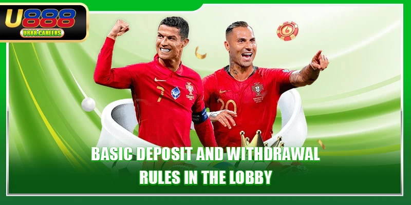 Basic deposit and withdrawal rules in the lobby
