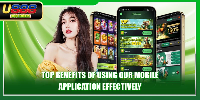 Top benefits of using our mobile application effectively