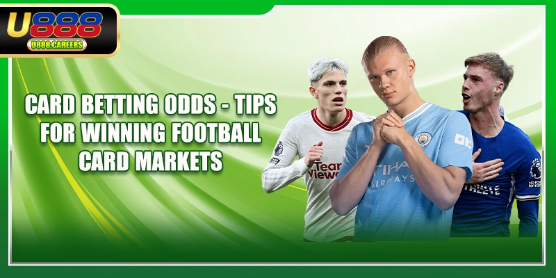Card Betting Odds - Tips For Winning Football Card Markets
