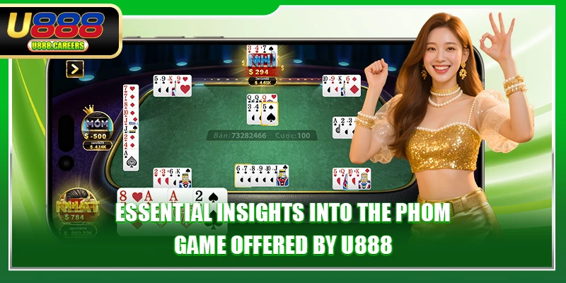Essential insights into the Phom game offered by U888