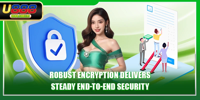 Robust encryption delivers steady end-to-end security