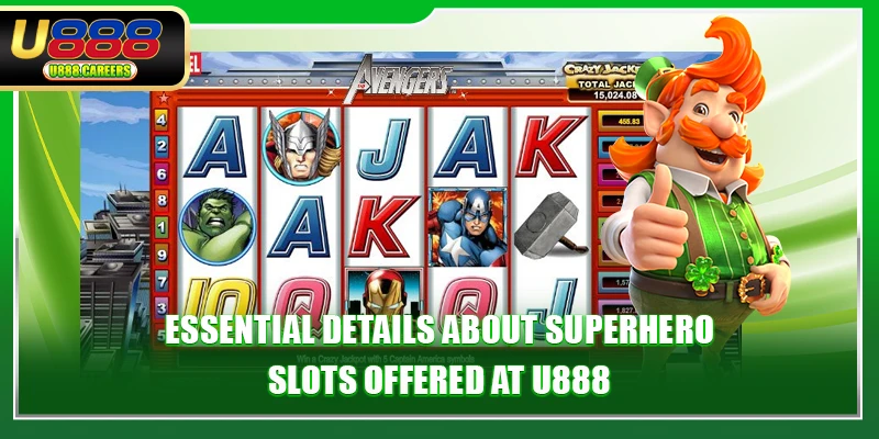 Essential details about Superhero slots offered at U888