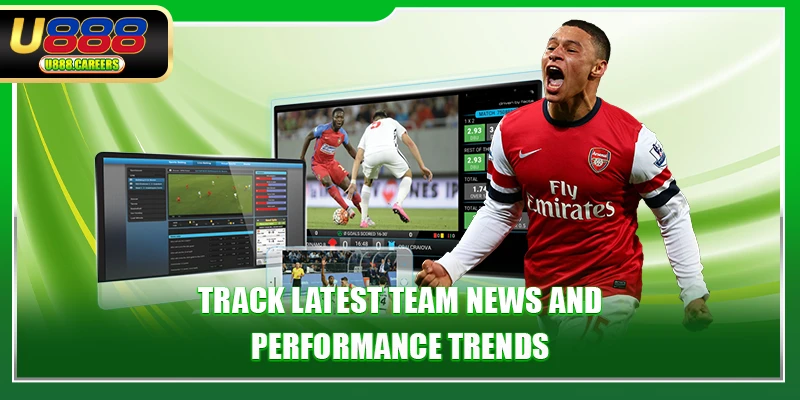 Track latest team news and performance trends