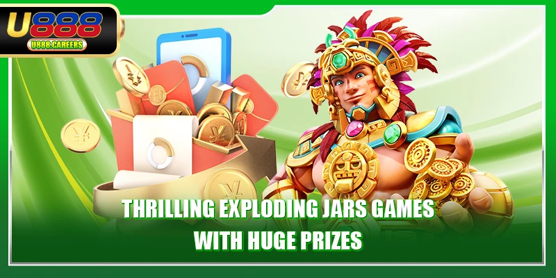 u888 17 Thrilling exploding jars games with huge prizes