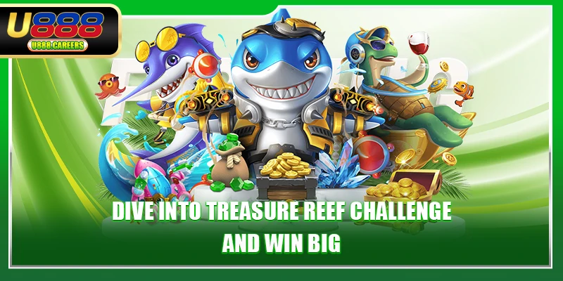 U888 fish shooting 3 Dive into treasure reef challenge and win big