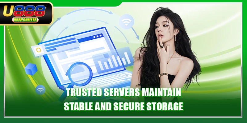 Privacy policy 3 Trusted servers maintain stable and secure storage